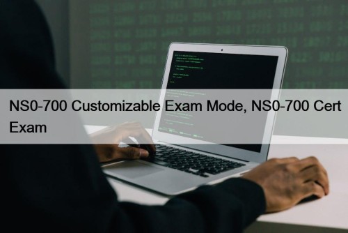 NS0-700 Customizable Exam Mode, NS0-700 Cert Exam